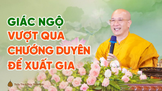 Giác ngộ, vượt qua chướng duyên, quyết định xuất gia | Thầy Thích Trúc Thái Minh