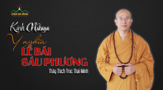Ý nghĩa lễ bái sáu phương - Kinh Nikaya