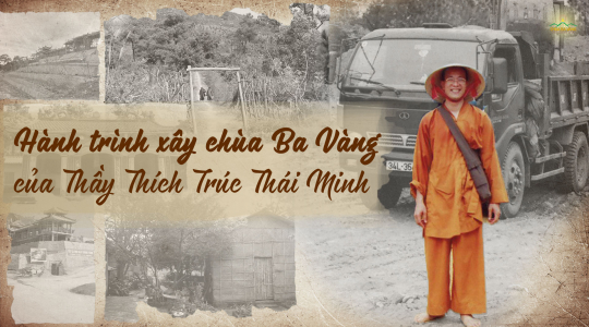 Hành trình xây chùa Ba Vàng từ hai bàn tay trắng của Thầy Thích Trúc Thái Minh lần đầu được chia sẻ