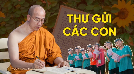 Bức thư Sư Phụ Thích Trúc Thái Minh gửi các con khóa sinh khóa tu mùa hè chùa Ba Vàng 2023 lần 1
