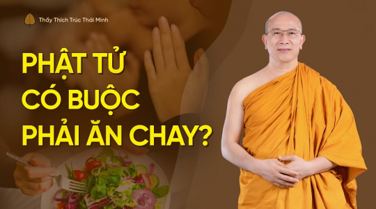 Người Phật tử có buộc phải ăn chay không?