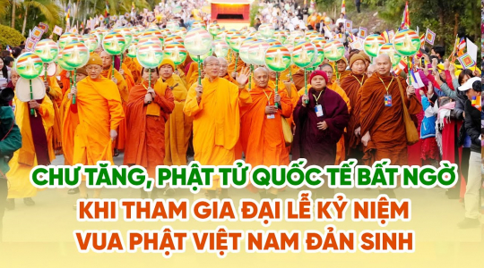 Bạn bè quốc tế bất ngờ khi lần đầu tham gia Đại lễ kỷ niệm Vua Phật Việt Nam đản sinh