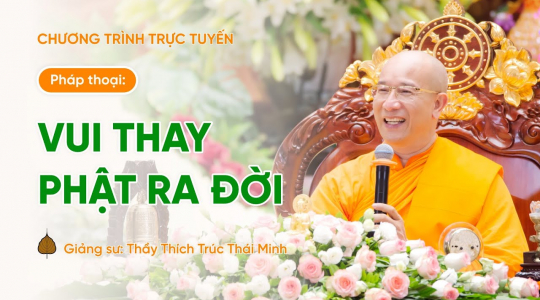 Pháp thoại 'Vui thay Phật ra đời' | Thầy Thích Trúc Thái Minh | Ngày 05/4/Giáp Thìn