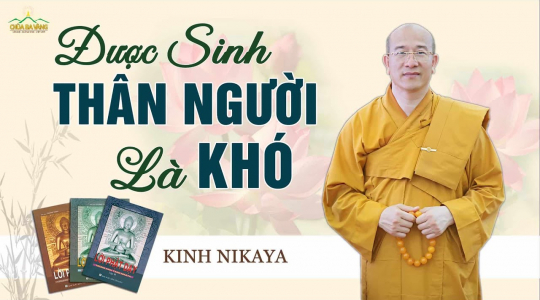 [Video] Được sinh thân người là khó | Phẩm Những điều khó ở đời