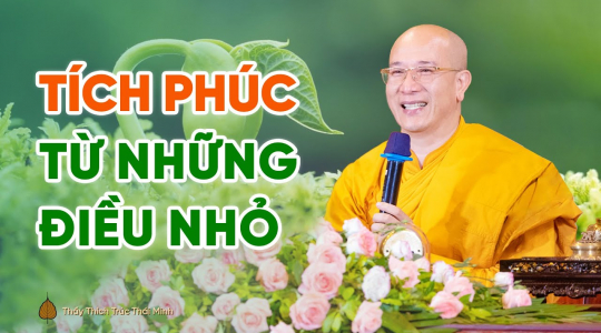 Học tích lũy phúc báu từ những điều nhỏ | Thầy Thích Trúc Thái Minh