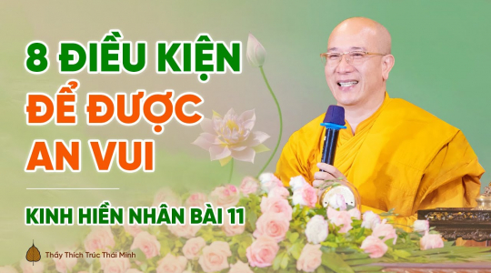 8 điều kiện để được an vui | Kinh Hiền Nhân - Bài 11