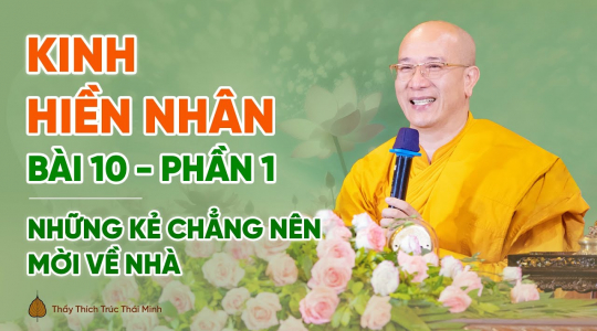 Những kẻ chẳng nên mời về nhà | Kinh Hiền Nhân - Bài 10 (Phần 1)