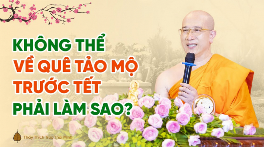 Không thể về quê tảo mộ trước Tết, phải làm sao?