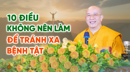 [Video] Phật dạy 10 điều nên tránh để được sống thọ, khỏe mạnh, ít bệnh tật