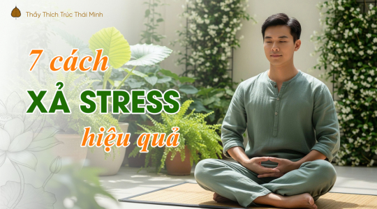 7 cách xả stress hiệu quả, giúp thân tâm thư giãn, sống nhẹ nhàng hơn