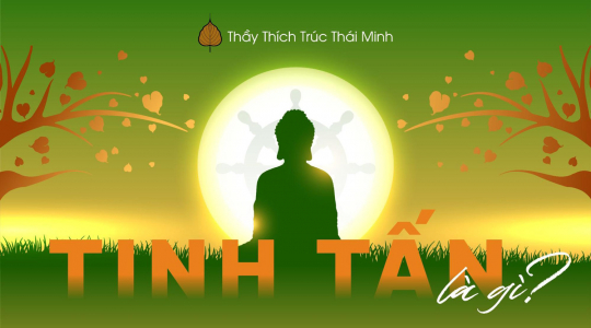 Tinh tấn nghĩa là gì? 7 cách để có tinh tấn trong tu tập lẫn đời sống