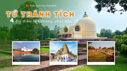 Thánh tích Tứ động tâm: 4 Thánh địa thiêng liêng ghi dấu cuộc đời Đức Phật
