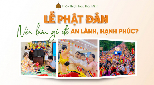 Ngày lễ Phật đản nên làm gì? 03 điều nên làm để được an vui, hạnh phúc