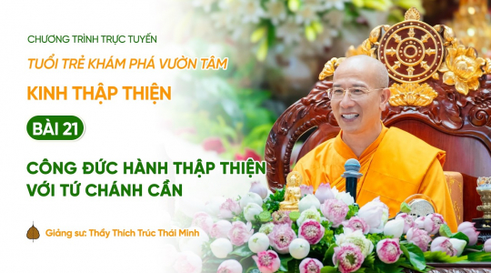 [Video] Công đức hành thập thiện với Tứ chánh cần - Kinh Thập Thiện (Bài 21)