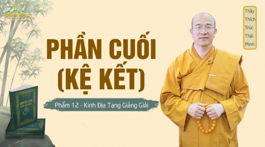 [Video] Phần cuối (kệ kết) - phẩm 12 | Kinh Địa Tạng giảng giải