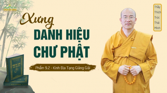 [Video] Xưng danh hiệu chư Phật - phẩm 9.2 | Kinh Địa Tạng giảng giải
